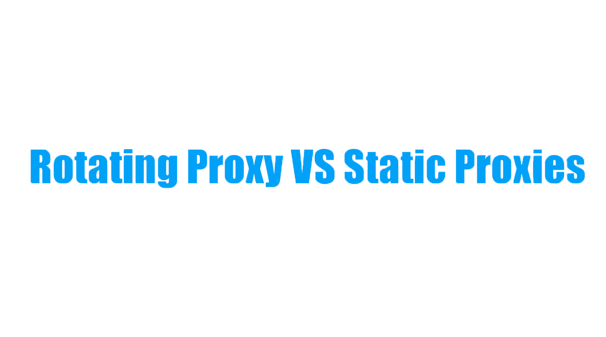 Static Proxies VS Rotating Proxies